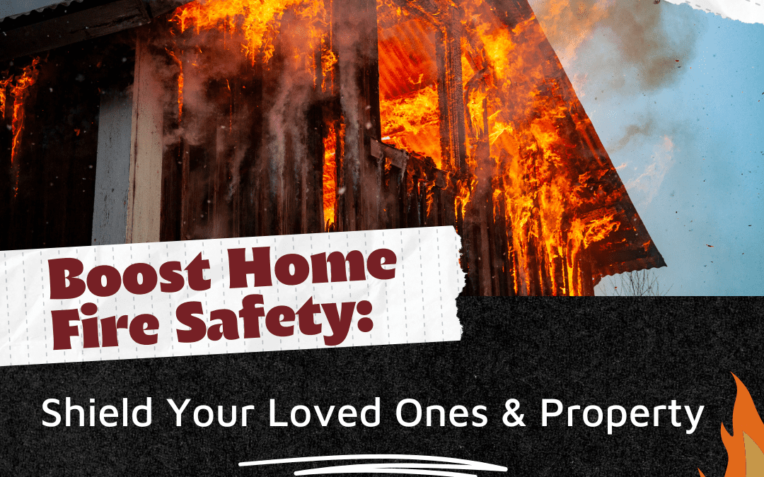 Boost Home Fire Safety: Protect Your Loved Ones & Property