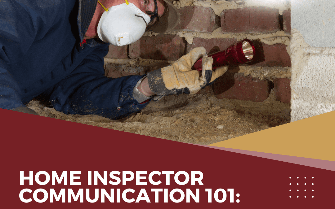 Home Inspector Communication 101: Essential Tips for Homeowners